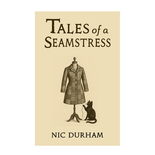 Tales Of A Seamstress by Nic Durham